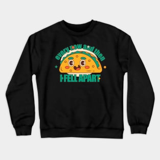 Every now and then i Fell Apart Taco Tuesday Crewneck Sweatshirt